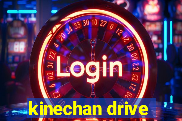 kinechan drive